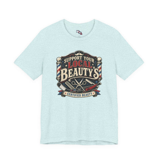 Local Beauty's: Support Your Local Beauty’s Barber Shop T-Shirt