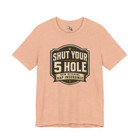 Shut Your 5 Hole: Shut Your 5 Hole Hockey Tee – Funny GAP Insurance Graphic T-Shirt